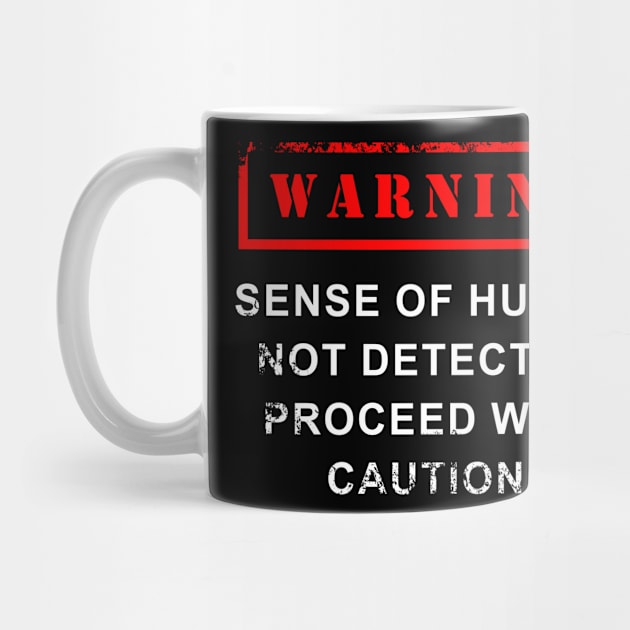 Warning No Sense Of Humor Detected by GraphicsGarageProject